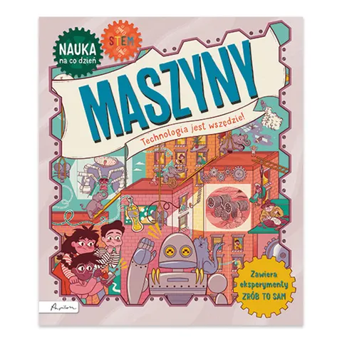 Maszyny. Technologia jest wszędzie. Nauka na co dzień