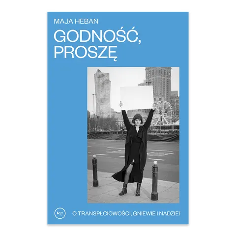 Godność proszę. O transpłciowości, gniewie i nadziei