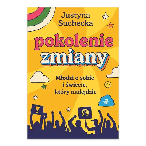 Pokolenie zmiany. Młodzi o sobie i świecie, który nadejdzie