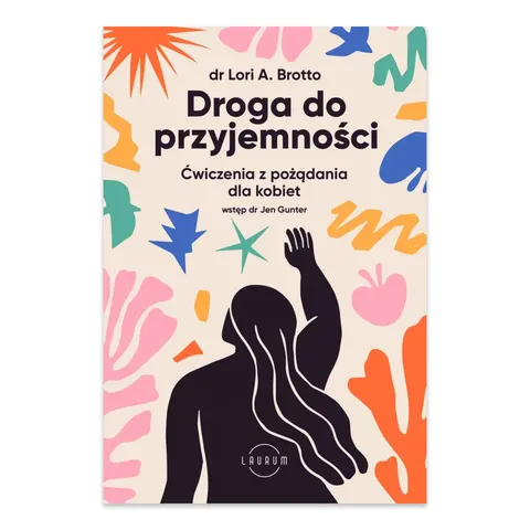 Droga do przyjemności. Ćwiczenia z pożądania dla kobiet