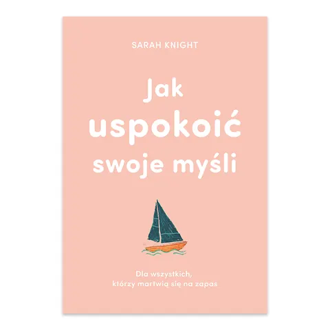 Jak uspokoić swoje myśli