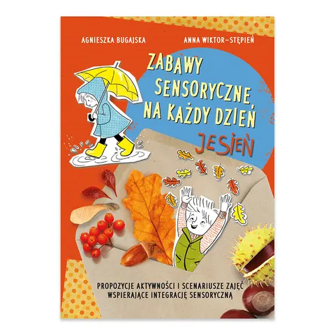 Zabawy sensoryczne na każdy dzień. Jesień