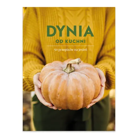 Dynia od kuchni. 50 przepisów na jesień