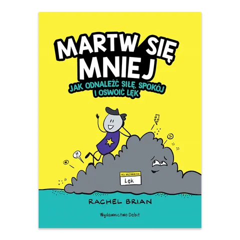 Martw się mniej. Jak odnaleźć siłę, spokój i oswoić lęk