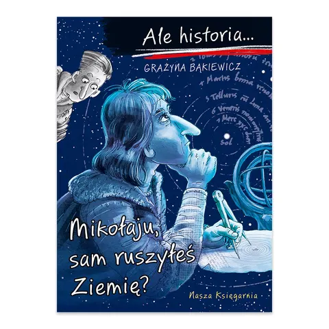 Ale historia Mikołaju, sam ruszyłeś Ziemię?