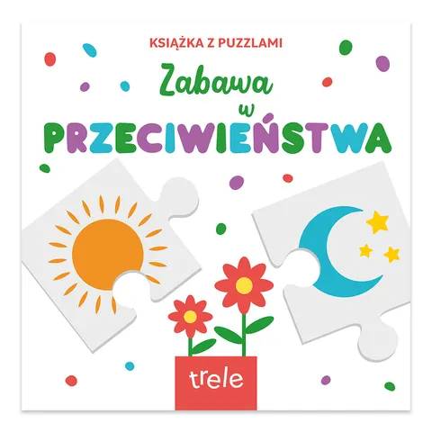 Przeciwieństwa. Książka z puzzlami