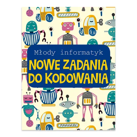 Młody informatyk. Nowe zadania do kodowania