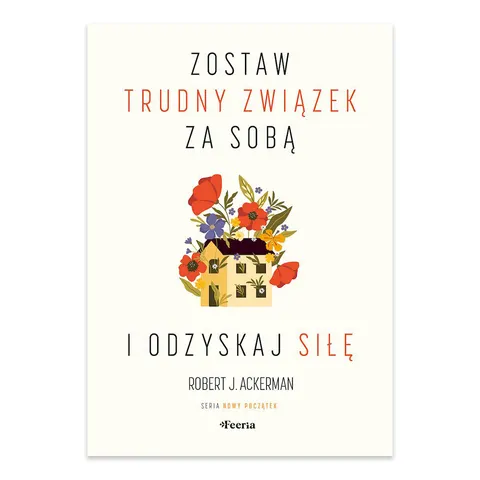 Zostaw trudny związek za sobą i odzyskaj siłę