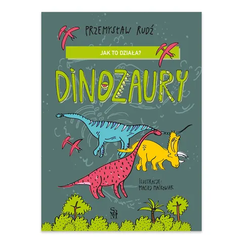 Jak to działa? Dinozaury