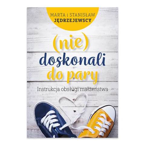(nie) doskonali do pary. Instrukcja obsługi małżeństwa