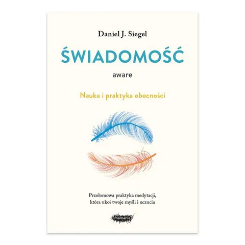 Aware. Świadomość. Nauka i praktyka obecności