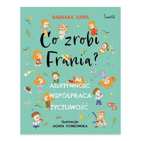 Asertywność. Współpraca. Życzliwość. Co zrobi Frania?