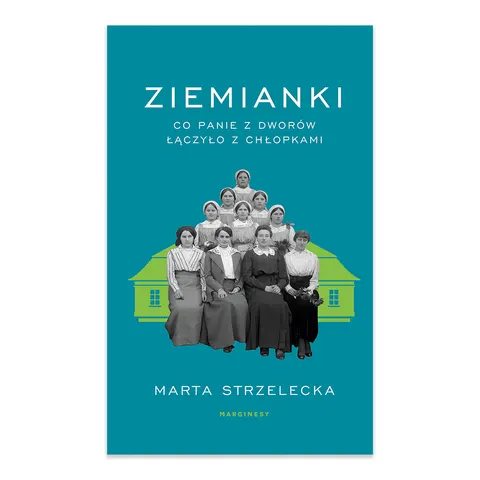 Ziemianki. Co panie z dworów łączyło z chłopkami
