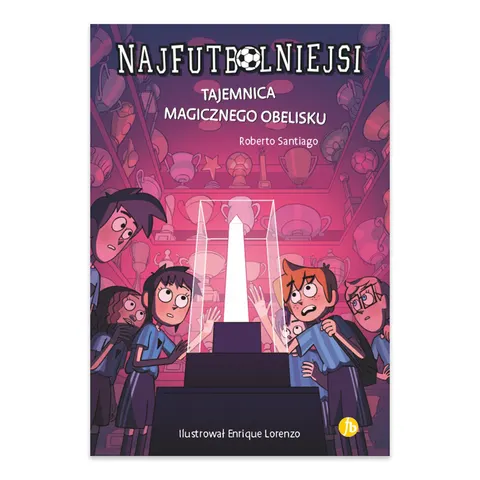 Tajemnica magicznego obelisku. Najfutbolniejsi