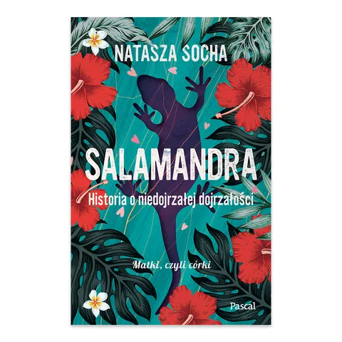 Salamandra. Historia o niedojrzałej dojrzałości. Matki czyli córki. Tom 4