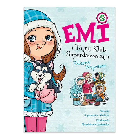 Polarna Wyprawa. Emi i Tajny Klub Superdziewczyn. Tom 10