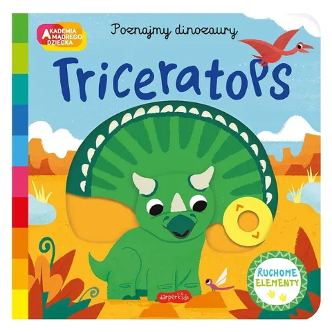 Triceratops. Akademia mądrego dziecka. Poznajmy dinozaury