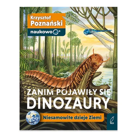 Zanim pojawiły się dinozaury. Niesamowite dzieje Ziemi