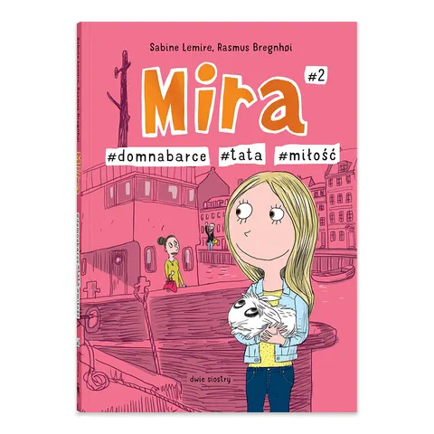 Dom na barce, tata, miłość. Mira. Tom 2
