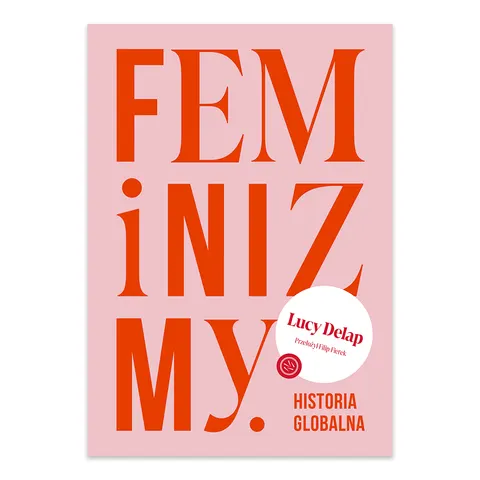Feminizmy. Historia globalna
