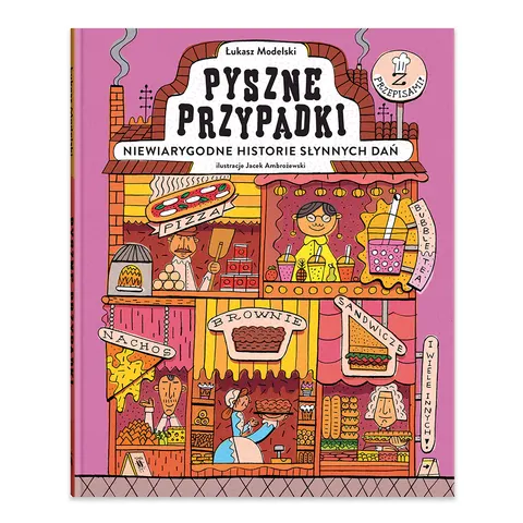 Pyszne przypadki. Niewiarygodne historie słynnych dań