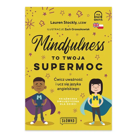 Mindfulness to twoja supermoc. Ćwicz uważność i ucz się języka angielskiego