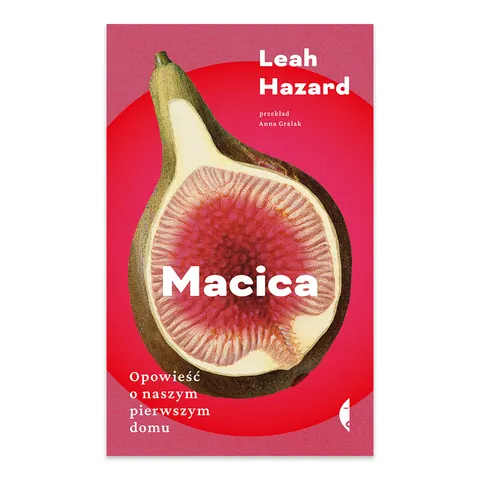 Macica. Opowieść o naszym pierwszym domu