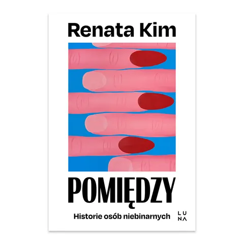 Pomiędzy. Historie osób niebinarnych