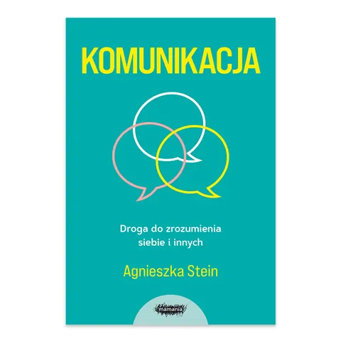 Komunikacja. Droga do zrozumienia siebie i innych