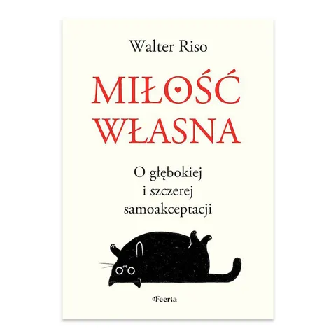 Miłość własna. O głębokiej i szczerej samoakceptacji