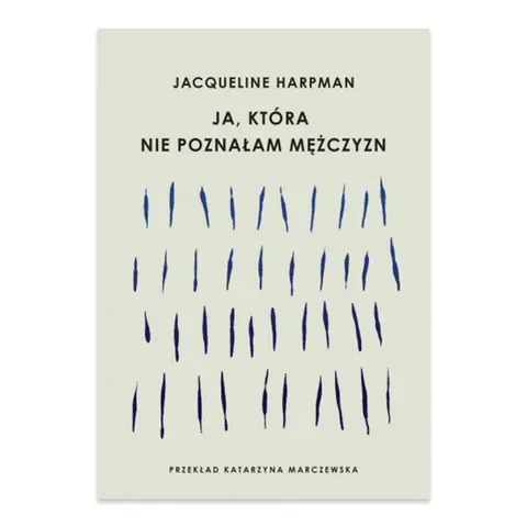 Ja, która nie poznałam mężczyzn