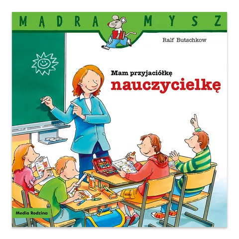 Mam przyjaciółkę nauczycielkę. Mądra Mysz
