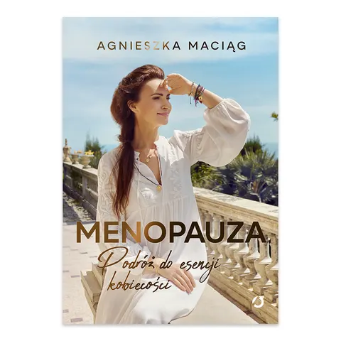 Menopauza. Podróż do esencji kobiecości