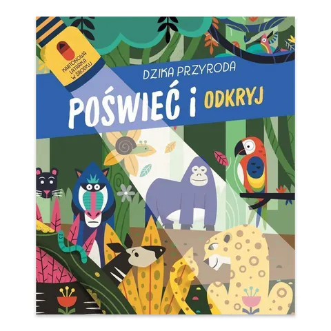 Dzika przyroda. Poświeć i odkryj