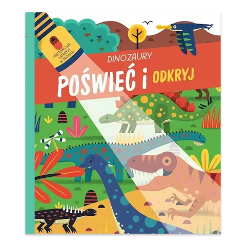 Dinozaury. Poświeć i odkryj