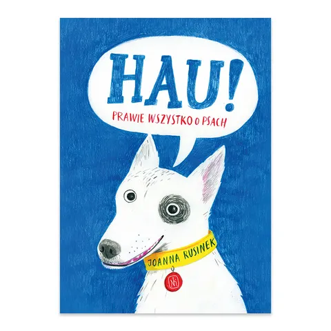 Hau! Prawie wszystko o psach