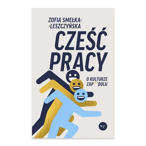 Cześć pracy. O kulturze zapierdolu