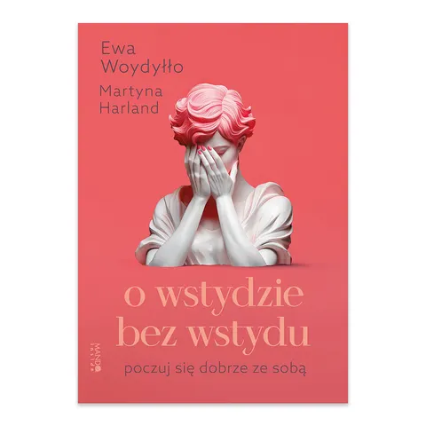 O wstydzie bez wstydu. Poczuj się dobrze ze sobą