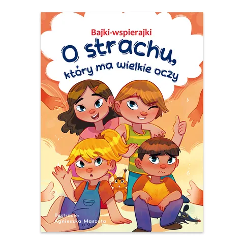 O strachu, który ma wielkie oczy. Bajki-wspierajki