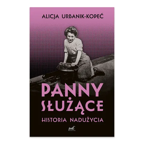 Panny służące. Historia nadużycia
