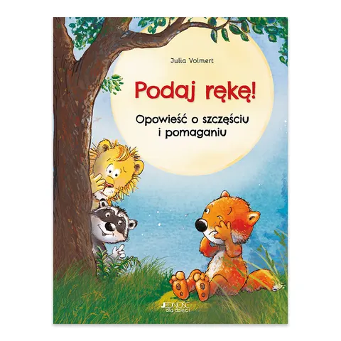 Podaj rękę!. Opowieść o szczęściu i pomaganiu