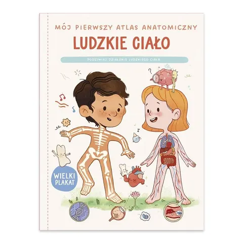 Mój pierwszy atlas anatomiczny. Ludzkie ciało