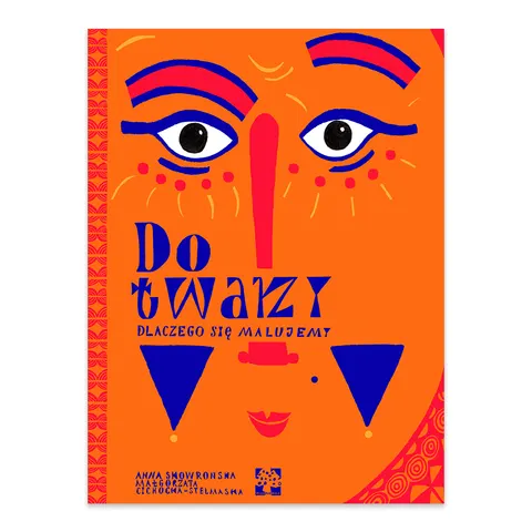 Do twarzy czyli dlaczego się malujemy