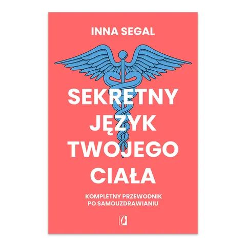 Sekretny język twojego ciała. Kompletny przewodnik po samouzdrawianiu