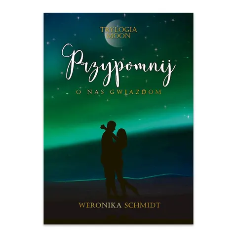 Przypomnij o nas gwiazdom. Trylogia Moon. Tom 3