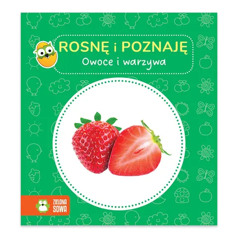 Owoce i warzywa. Rosnę i poznaję
