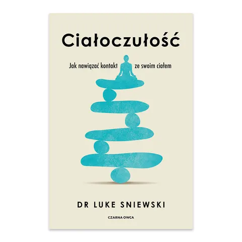 Ciałoczułość. Jak nawiązać kontakt ze swoim ciałem