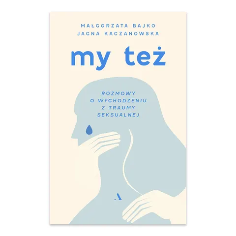 My też. Rozmowy o wychodzeniu z traumy seksualnej