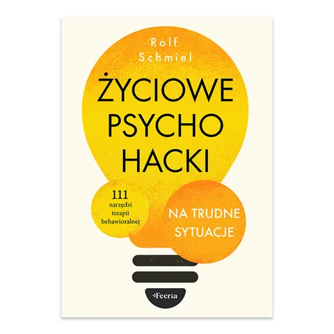 Życiowe psychohacki na trudne sytuacje
