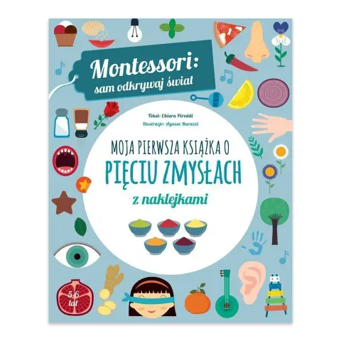 Moja pierwsza książka o pięciu zmysłach. Montessori: sam odkrywaj świat